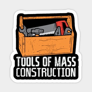 Tools Of Mass Construction Magnet