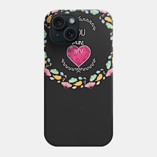 You are my Valentine Phone Case