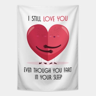 I Still Love You Even Though You Fart In Your Sleep Tapestry