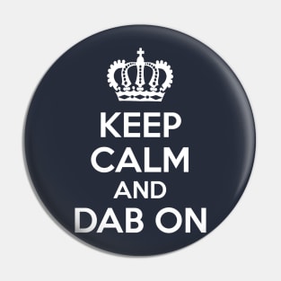 Keep Calm and Dab On Pin