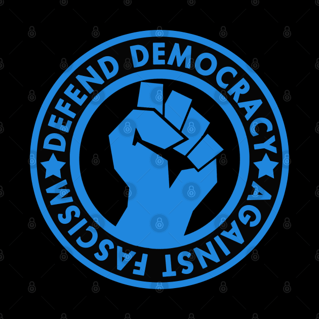 Defend Democracy Against Fascism - Blue Fist by Tainted