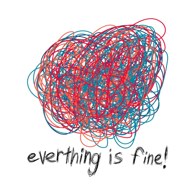 Everything is Fine by n23tees