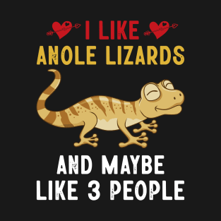 I Like Anole Lizards And Maybe Like 3 People T-Shirt