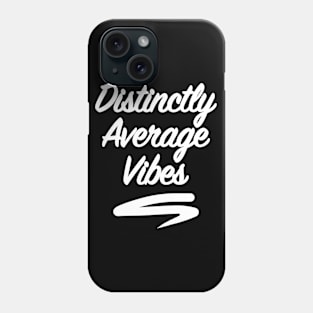 Distinctly Average Vibes Phone Case