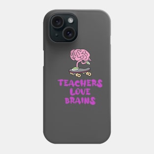 Teachers Love Brains (funny Halloween skateboard) Phone Case