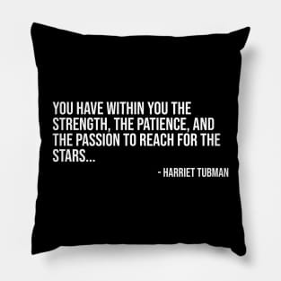 Black History, Harriet Tubman Quote, You have within you the strength, African American Pillow