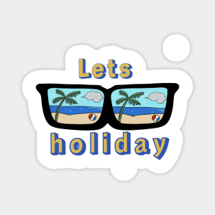 Lets Holiday on Glasses Magnet