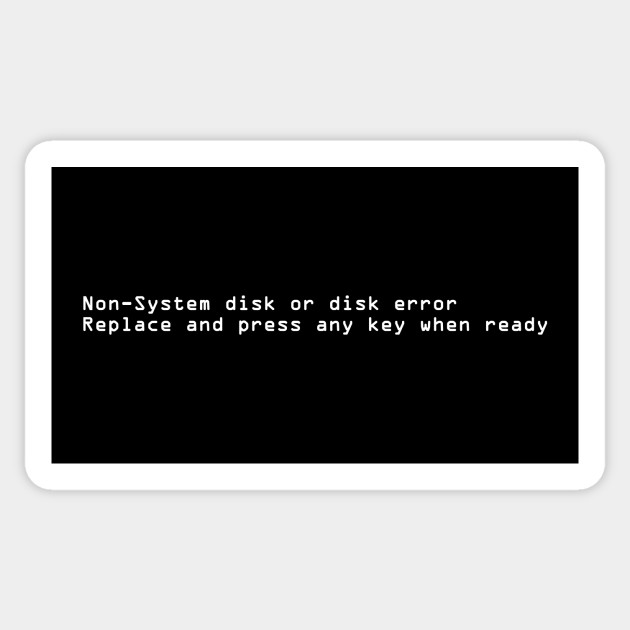 Non System Disk Or Disk Error Computer Sticker Teepublic Uk