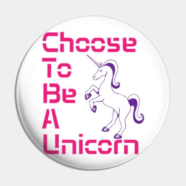 Choose to be a Unicorn Pin by jjohndesigns