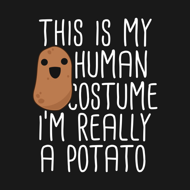 Disover This Is My Human Costume I'm Really A Potato T-Shirt Yam - Yam - T-Shirt