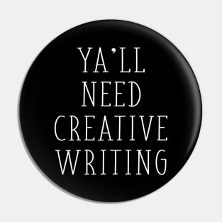 Ya'll Need Creative Writing ELA Writing Teacher English Major Gift Pin