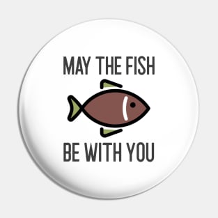 May The Fish Be With You Pin