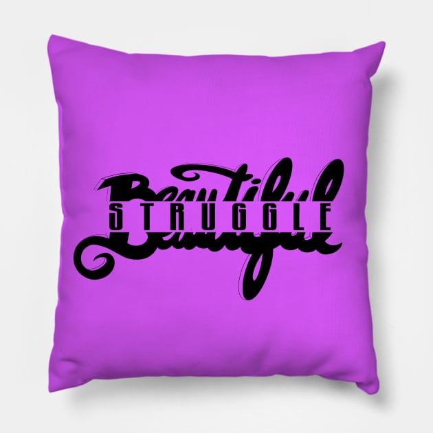 Beautiful Struggle Pillow by speciezasvisuals