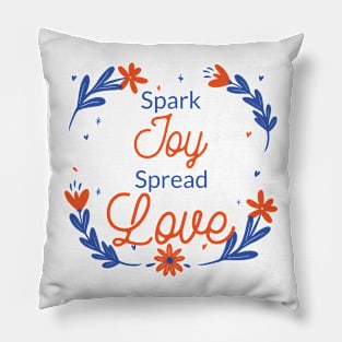 Spark Joy, Spread Love Pillow