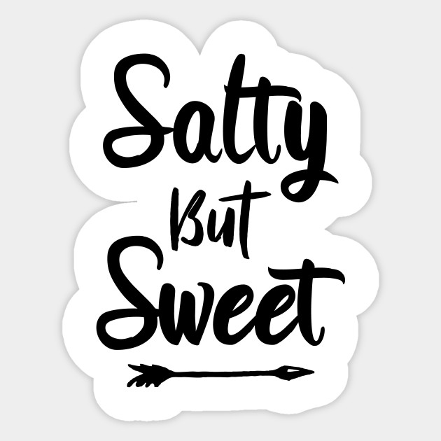 Salty But Sweet Salty Meme Sticker Teepublic