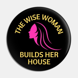 The wise woman builds her house | Christian Saying Pin