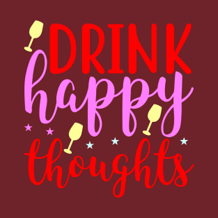 Drink Happy Thoughts T-Shirt