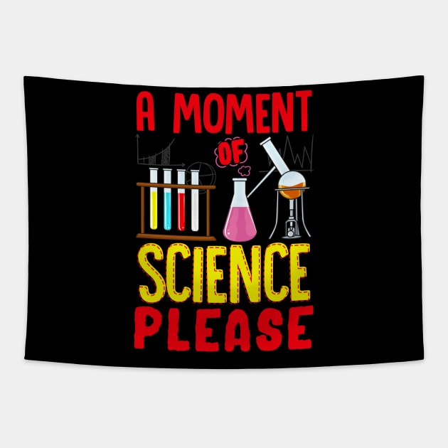 Funny A Moment Of Science Please Chemistry Pun Tapestry by theperfectpresents