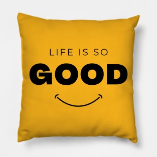 life's good Pillow