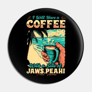 I will Have A Coffee with A side of beach Jaws (Peahi) - Maui, Hawaii Pin