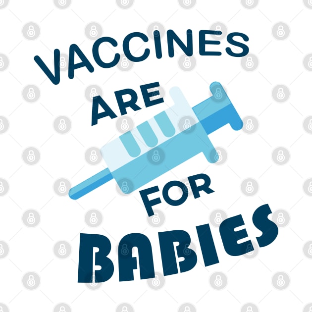 Vaccines are for Babies by giovanniiiii