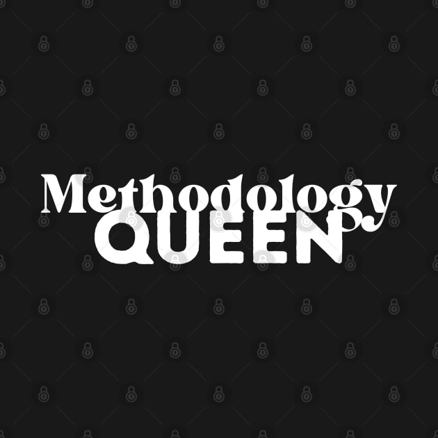 Methodology Queen by Kittoable