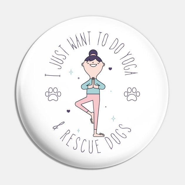 I Just Want To Do Yoga & Rescue Dogs Pin by StrongGirlsClub