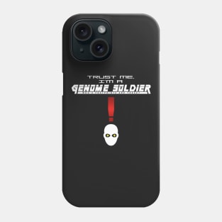 Trust me, I'm a Genome Soldier Phone Case