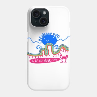 To be on cloud nine Phone Case