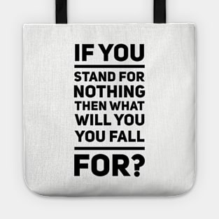 If You Stand For Nothing Tote