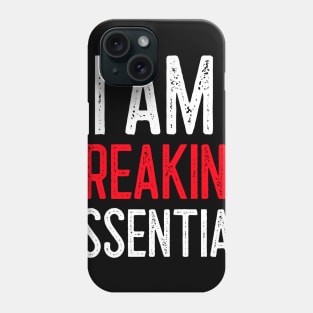 I Am Freaking Essential Phone Case