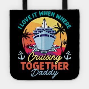 I Love It When We Are Cruising Together Dad Gift For Men Father day Tote