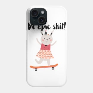 Do Epic Shit Phone Case