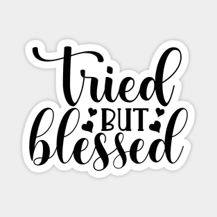 Tired but Blessed Magnet