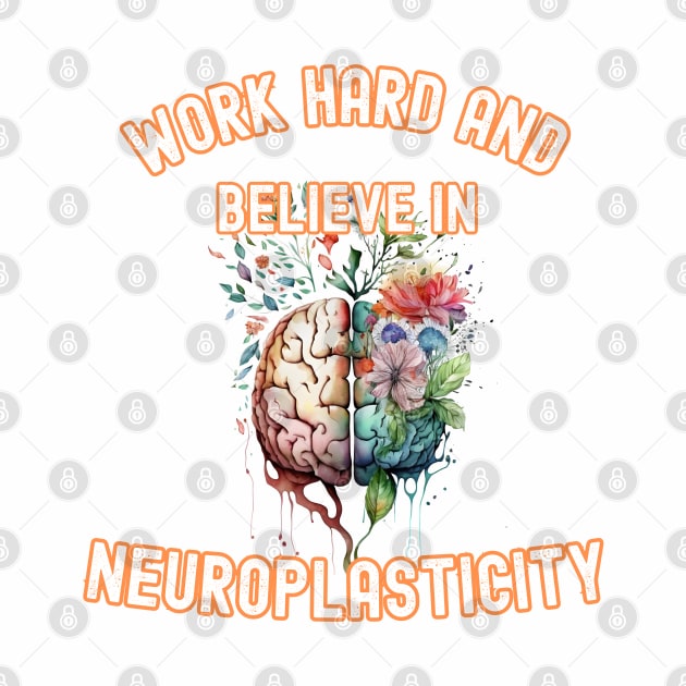 Work hard and believe in neuroplasticity by InkBlissful