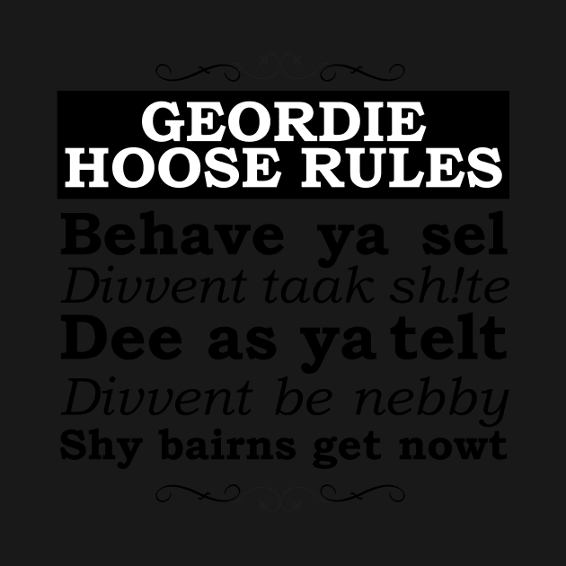 Geordie House Rules by NORTHERNDAYS