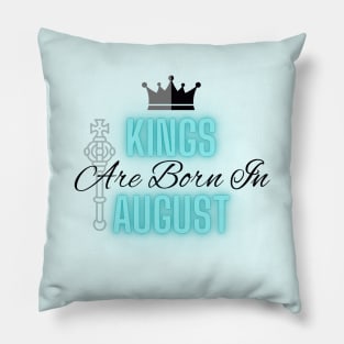 Kings are born in August - Quote Pillow