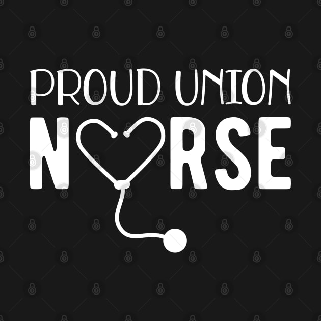 Proud Union Nurse by KC Happy Shop