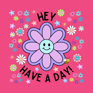 Hey Have a Day T-Shirt