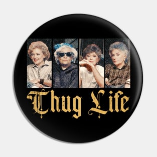 THUG LIFE GOLDEN GIRLS Pin