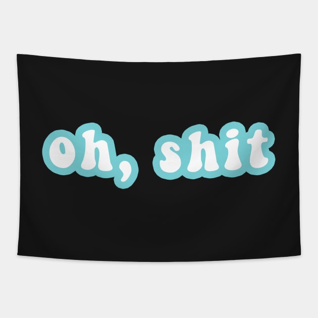 Oh, Shit Tapestry by CityNoir