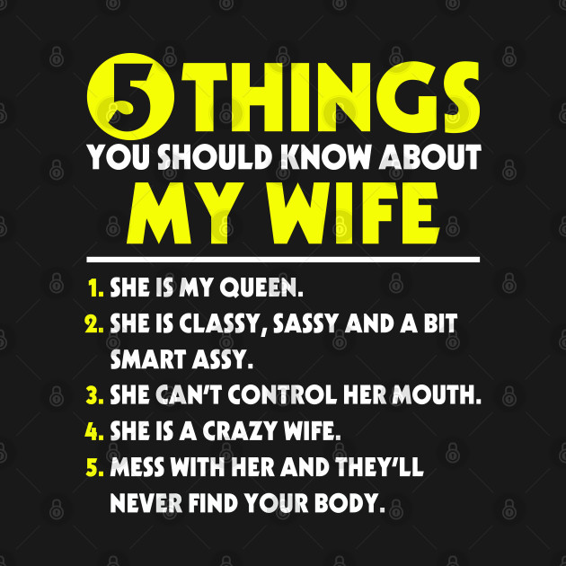 Disover 5 Things You Should Know about my Wife - My Wife - T-Shirt