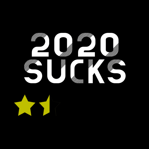 2020 Sucks - Funny Saying Gift, Best Gift Idea For Friends, Funny Saying Gifts by Seopdesigns