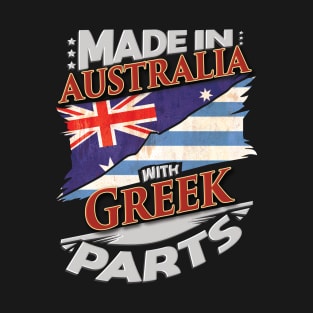 Made In Australia With Greek Parts - Gift for Greek From Greece T-Shirt