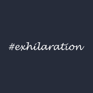 Exhilaration word - Hashtag Design T-Shirt