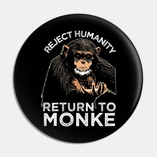 Reject Humanity Return to Monke Evolution Funny Chimp Meme Pin