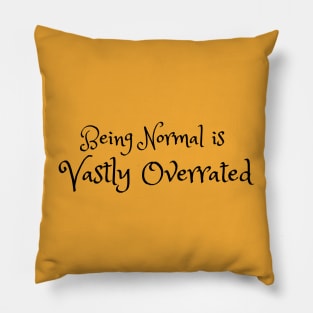 Being Normal is Vastly Overrated Pillow