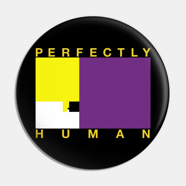 Perfectly Human - Non-Binary Flag Pin by OutPsyder