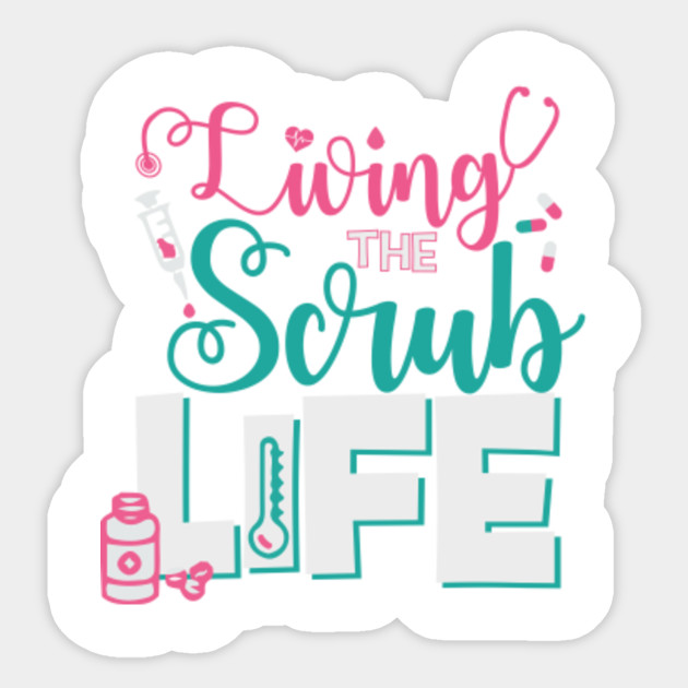 Scrub Life Scrub Sticker Teepublic