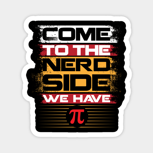 Come To The Nerd Side We Have Funny Math Teacher Happy Pi Day Magnet by jodotodesign